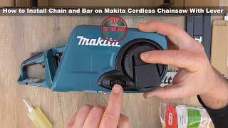 How to Install Chain and Bar on Makita Cordless Chainsaw With Lever - Bob The Tool Man