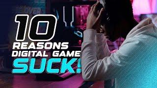 Top 10 reasons why digital games SUCK 