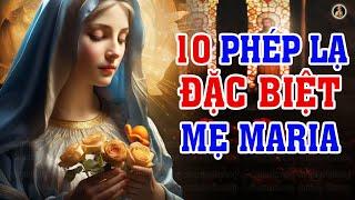 10 PHÉP LẠ ĐẶC BIỆT MẸ MARIA  NGƯỜI CÔNG GIÁO NHẤT ĐỊNH PHẢI NGHE 1 LẦN TRONG ĐỜI.