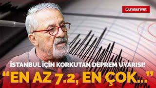 Prof. Dr. Naci Görürden İstanbul için korkutan deprem uyarısı  En az 7.2 en çok...