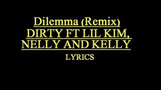 DILEMMA REMIX DIRTY FT LIL KIM NELLY AND KELLY