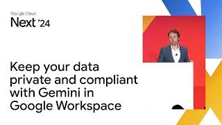 Keep your data private and compliant with Gemini in Google Workspace