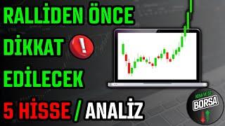 RALLİDEN ÖNCE DİKKAT EDİLECEK 5 HİSSE ANALİZİ HİSSE SENEDİ TAVSİYELERİ  TEKNİK ANALİZ