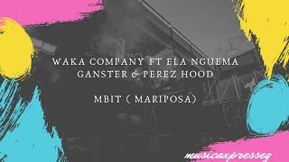 Waka company X Ela Nguema Ganster X Perez Hood - MARIPOSA  MBIT