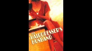 THE HAIRDRESSERS HUSBAND Le mari de la coiffeuse 1990 Stefan Classic Films™