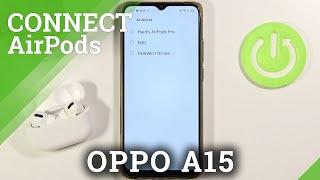 How to Connect AirPods with OPPO A15 – Bluetooth Connection