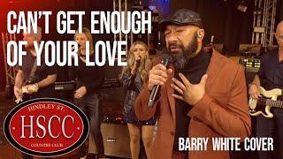 Can’t Get Enough Of Your Love BARRY WHITE Cover by The HSCC