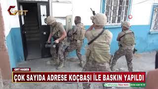 Çok sayıda adrese koçbaşı ile baskın yapıldı