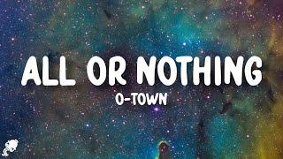 O-Town - All Or Nothing Lyrics