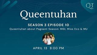 Queentuhan Season 3 Episode 10 Queentuhan about Pageant Season MGI Miss Eco & MU