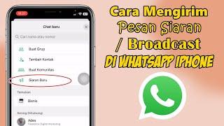 CARA MENGIRIM PESAN SIARAN DI WHATSAPP IPHONE TERBARU 2024