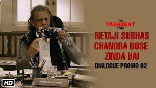 Netaji Subhas Chandra Bose Zinda Hai  Dialogue Promo 2  Tashkent Files  12th April