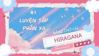 #3 Luyện tập phản xạ Toàn bộ Bảng chữ cái Tiếng Nhật HIRAGANA