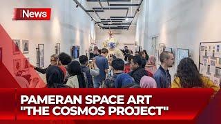 Pameran Space Art The Cosmos Project Sajikan Karya Ilmu Ruang Angkasa - iNews Malam 0208