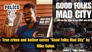 True Crime Author series Good Folks Mad City by Mike Colon.