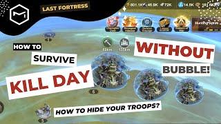 Last Fortress Underground - How to Survive the Kill Day without Bubble by Hiding Your Troops