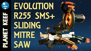 Evolution R255 SMS+ TCT Sliding Mitre Saw  Unboxing Assembly First Use and Review