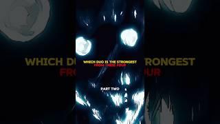 Which duo is the strongest  #anime#edit#music #amy#amvedits#amvs#animeshorts