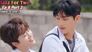 Jazz For Two Ep 8 PART 2 EXPLAIN IN Hindi Enemies To LoversNew Korean BL Series Explain In Hindi