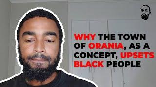 Why The Town of Orania As a Concept Upsets Black People
