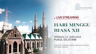 MISA HARI MINGGU BIASA XII - MINGGU 23 JUNI 2024  PK 08.30 WIB