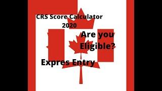 Express Entry CRS Score Calculator 2020 I Canada Immigration I