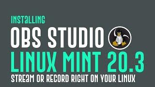 How to Install OBS Studio on Linux Mint 20.3  Installing OBS on Linux Mint 20.3  OBS Studio Linux