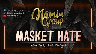 MASKÉT HATÉ - NAMIN GROUP    Voc. Ma Hj.Tati Maryati