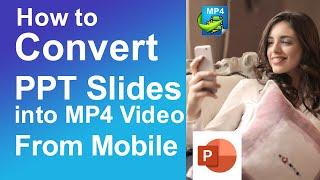 How to Convert PPT Slides into MP4 Video From Mobile