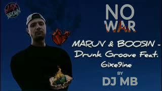 Maruv & Boosin - Drunk Groove Feat. 6ixe9ine DJ MB Remix  ALBUM NO WAR 2024