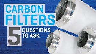 Carbon Filters—5 Questions To Ask