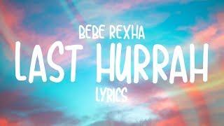 Bebe Rexha - Last Hurrah Lyrics