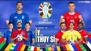 VÒNG 18 EURO 2024  Ý vs Thụy Sỹ 23h00 ngày 296. Trực tiếp VTV2 TV 360 K+  NHẬN ĐỊNH BÓNG ĐÁ