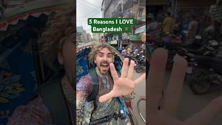 5 reasons I LOVE Bangladesh 