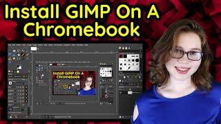 Install GIMP On A Chromebook