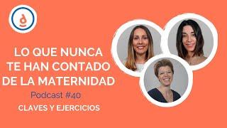 Lo que Nunca te han Contado de la MATERNIDAD Podcast #40