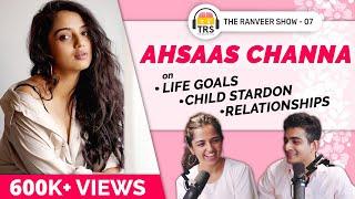 Ahsaas Channa On Becoming A Digital Superstar  Work Bollywood Dating  The Ranveer Show 07