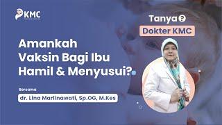 #tanyadokterKMC - Amankah Vaksin Bagi Ibu Hamil & Menyusui? feat. dr Lina Marlinawati SpOG M.Kes