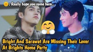 Bright And Sarawat Are Missing Their Lover At Brights Home Party