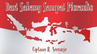 DARI SABANG SAMPAI MERAUKE  Ciptaan R. Soerarjo