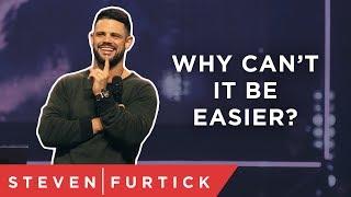 God doesnt always take the easy way.  Pastor Steven Furtick