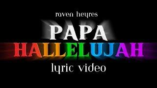 Papa Hallelujah - Raven Heyres Lyric Video