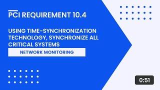 PCI Requirement 10.4 – Using Time Synchronization Technology Synchronize All Critical Systems