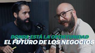 EL FUTURO DE LOS NEGOCIOS  DÓNDE ESTÁ LA OPORTUNIDAD  #41