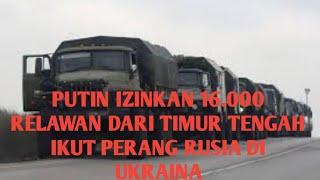 Putin Izinkan 16.000 Relawan dari Timur Tengah Ikut Perang Rusia di Ukraina