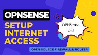 How to Connect Internet on OPNSense Firewall - Step by Step Tutorial