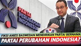 Fiks Hari Ini Anies Baswedan Mendirikan Partai Perubahan Indonesia Diam-Diam Prabowo Merestui?