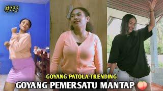 GOYANG PATOLA TRENDING  GOYANG PEMERSATU MANTAP  #192