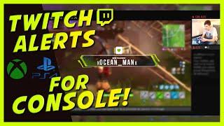 TWITCH Alerts for CONSOLE Streamers  PS4 Xbox One etc..