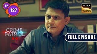 Dosh  Crime Patrol 2.0 - Ep 127  Full Episode  30 Aug 2022